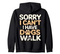 Sorry I Can't I Have Dogs To Walk Dog Lover Zip Hoodie