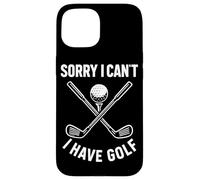 Sorry I Can't I Have Golf Funny Golf Quote Case for iPhone 15