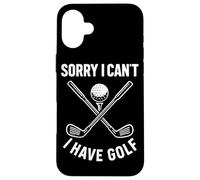 Sorry I Can't I Have Golf Funny Golf Quote Case for iPhone 16 Plus
