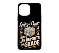 Sorry I Can't I Have Lab Reports to Grade Science Teacher Case for iPhone 13 Pro Max