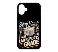 Sorry I Can't I Have Lab Reports to Grade Science Teacher Case for iPhone 16 Plus