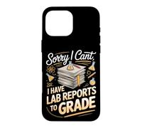 Sorry I Can't I Have Lab Reports to Grade Science Teacher Case for iPhone 16 Pro Max