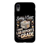 Sorry I Can't I Have Lab Reports to Grade Science Teacher Case for iPhone XR