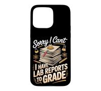 Sorry I Can't I Have Lab Reports to Grade STEM Teacher Case for iPhone 15 Pro Max