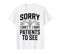 Sorry I Can't I Have Patients to See Physical Therapist T-Shirt