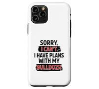 Sorry I Can't I Have Plans With My Bulldozer Case for iPhone 11 Pro
