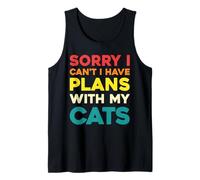 Sorry I Can't I Have Plans with My Cats Tank Top