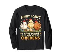 Sorry I Can't I Have Plans with My Chicken Long Sleeve T-Shirt