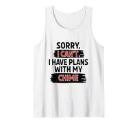Sorry I Can't I Have Plans with My Chime Tank Top