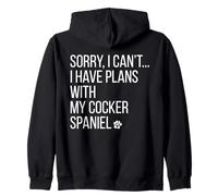 Sorry I Cant I Have Plans With My Cocker Spaniel Funny Dog Zip Hoodie