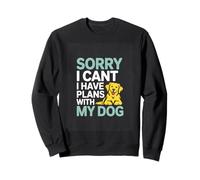 Sorry I Cant I Have Plans With My Dog Dog Lover Sweatshirt