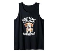 Sorry I Cant I Have Plans with My Dog Funny Puppy Tank Top