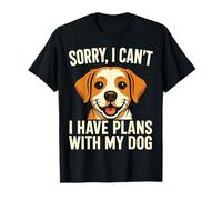 Sorry, I Can't I Have Plans with My Dog T-Shirt