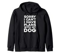 Sorry, I Can't. I Have Plans With My Dog Zip Hoodie