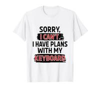 Sorry I Can't I Have Plans with My Keyboard T-Shirt