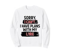Sorry I Can't I Have Plans With My Lyre Sweatshirt