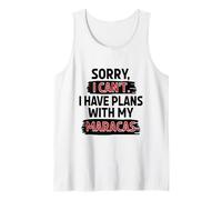 Sorry I Can't I Have Plans with My Maracas Tank Top