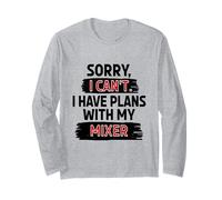 Sorry I Can't I Have Plans with My Mixer Long Sleeve T-Shirt