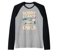 Sorry I Can't I Have Plans with My Owls Owl Raglan Baseball Tee