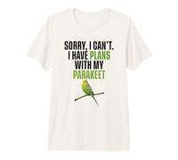 Sorry I Can't I Have Plans with My Parakeet Premium T-Shirt