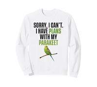 Sorry I Can't I Have Plans With My Parakeet Sweatshirt