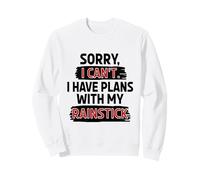 Sorry I Can't I Have Plans With My Rainstick Sweatshirt