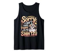 Sorry I Can't I Have Plans with My Shih Tzu Dog Lover Tank Top