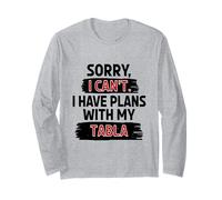 Sorry I Can't I Have Plans with My Tabla Long Sleeve T-Shirt