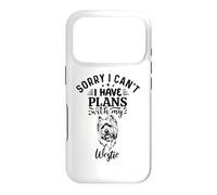 Sorry I Can't I Have Plans With My Westie Case for iPhone 17 Pro