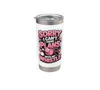 Sorry I Can't I Have Plans with My Whistle Stainless Steel Insulated Tumbler