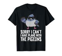 Sorry I Can't I Have Plans with The Pigeons T-Shirt