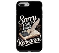 Sorry I Can't I Have Rehearsal Actor Acting Case for iPhone 7 Plus/8 Plus