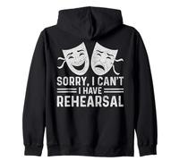 Sorry I Can't I Have Rehearsal Broadway Lover Theatre Geek Zip Hoodie