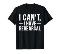 Sorry I Can't I Have Rehearsal Funny Theater Drama Masks T-Shirt