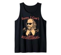 Sorry, I Can't I Have Rehearsal. Shakespeare with Sunglasses Tank Top