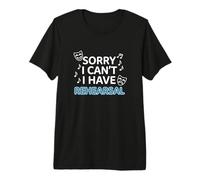Sorry I Cant I Have Rehearsal Theater Kid Quote Premium T-Shirt