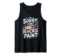 Sorry I Can't I Have Rocks to Paint Painting Painted Craft Tank Top