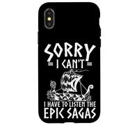 SORRY I CAN'T I HAVE TO LISTEN THE EPIC SAGAS Case for iPhone X/XS