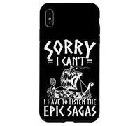 SORRY I CAN'T I HAVE TO LISTEN THE EPIC SAGAS Case for iPhone XS Max