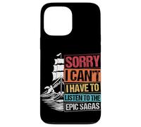 SORRY I CAN'T I HAVE TO LISTEN TO THE EPIC SAGAS Case for iPhone 13 Pro Max