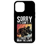 SORRY I CAN'T I HAVE TO MOW THE Lawn Mower Humor Case for iPhone 12 Pro Max