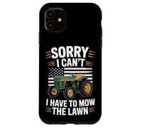 Sorry I Can't I Have To Mow The Lawn Mower Lover Case for iPhone 11