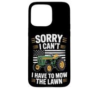 Sorry I Can't I Have To Mow The Lawn Mower Lover Case for iPhone 15 Pro Max