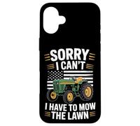 Sorry I Can't I Have To Mow The Lawn Mower Lover Case for iPhone 16 Plus