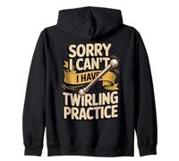 Sorry I Can't I Have Twirling Practice Baton Zip Hoodie