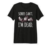 Sorry I Can't (I'm Dead) Funny Opossum Attitude Humor Possum Premium T-Shirt