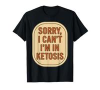Sorry I Can't I'm in Ketosis Ketogenic Carnivore Keto Diet T-Shirt
