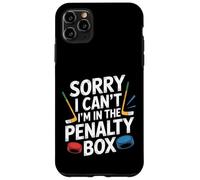 Sorry I Can't I'm In The Penalty Box Hockey Player |- Case for iPhone 11 Pro Max