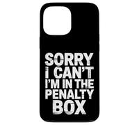 Sorry I Can't I'm In The Penalty Box Hockey Player - Case for iPhone 13 Pro Max