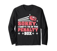 Sorry I Can't I'm in The Penalty Box Hockey Player - Long Sleeve T-Shirt